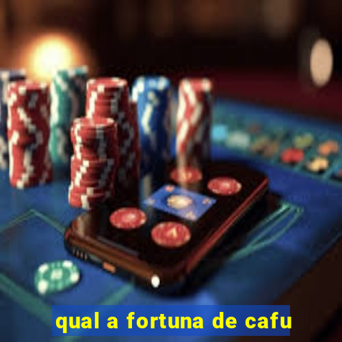 qual a fortuna de cafu